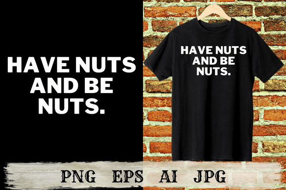 Quotes.Have Nuts and Be Nuts: Embracing the Power of Quirky Wisdom
